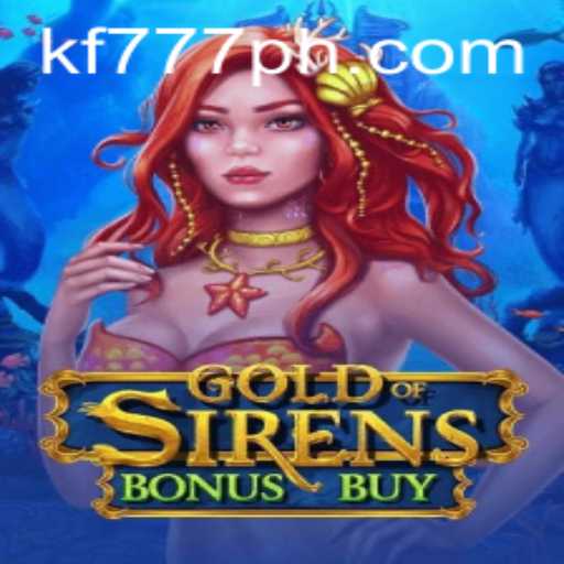 Delving Into the Exciting World of GoldofSirensBonusBuy Amidst FK777 PH Thrills